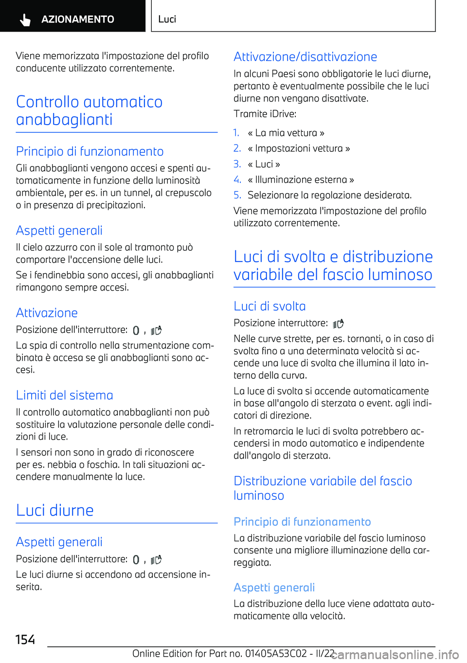 BMW X1 2022  Libretti Di Uso E manutenzione (in Italian) Viene memorizzata l