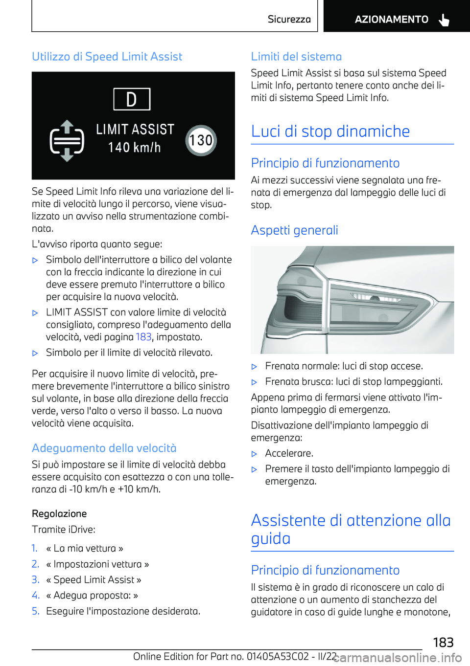 BMW X1 2022  Libretti Di Uso E manutenzione (in Italian) Utilizzo di Speed Limit Assist
Se Speed Limit Info rileva una variazione del li