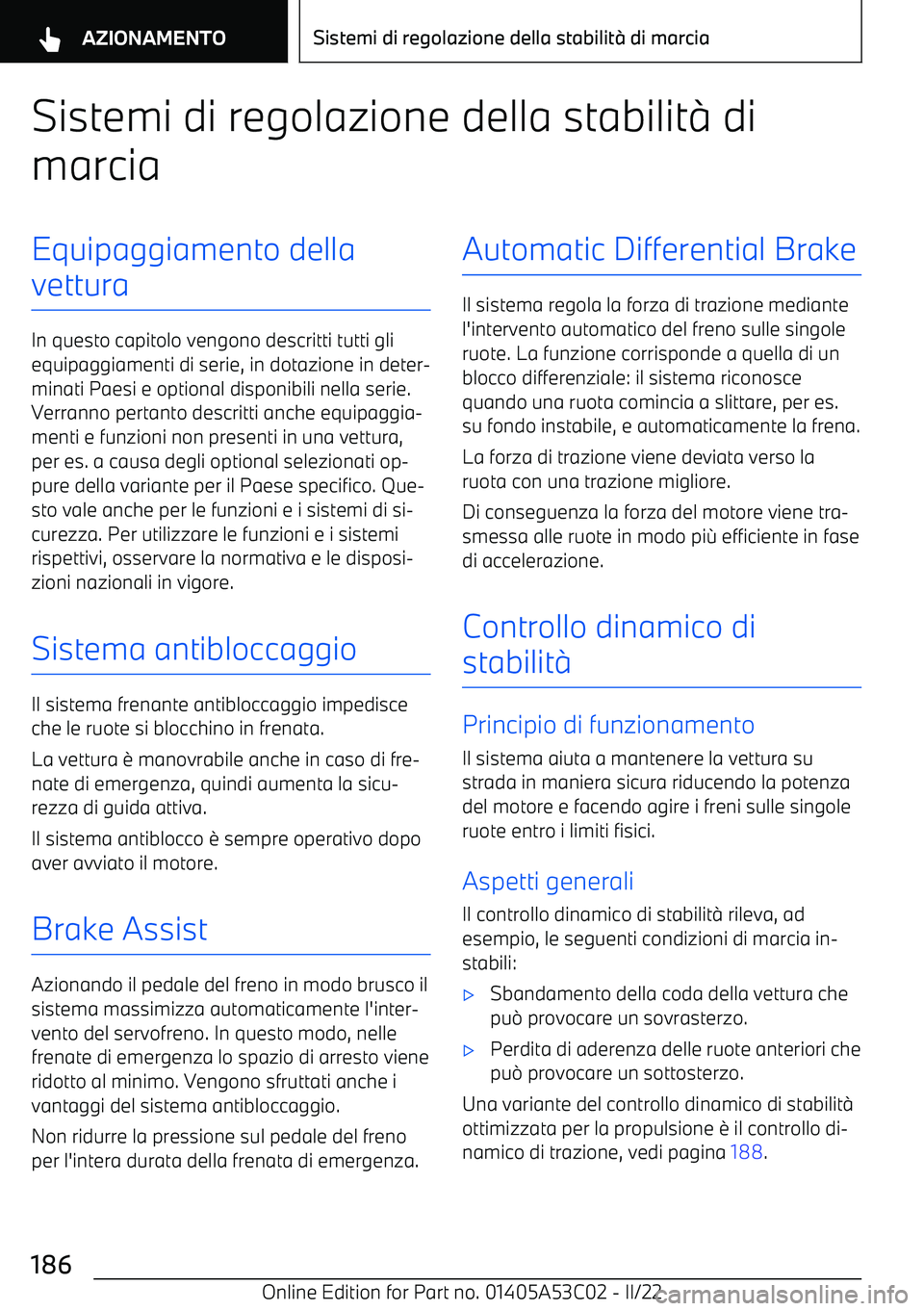 BMW X1 2022  Libretti Di Uso E manutenzione (in Italian) Sistemi di regolazione della stabilit