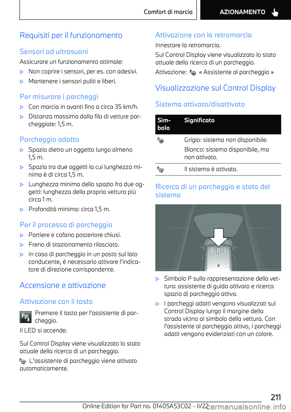 BMW X1 2022  Libretti Di Uso E manutenzione (in Italian) Requisiti per il funzionamentoSensori ad ultrasuoni
Assicurare un funzionamento ottimale:
