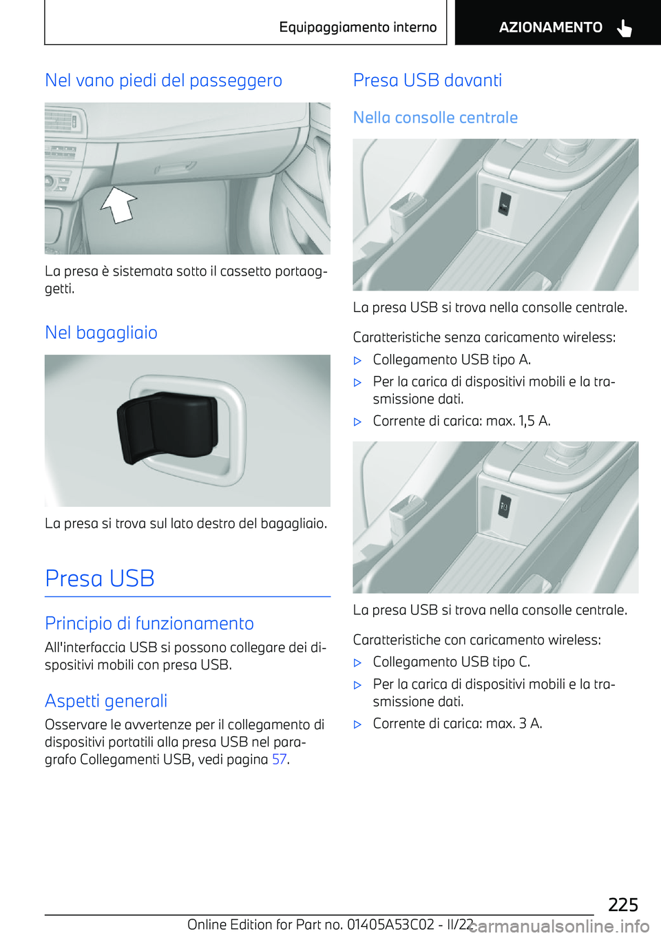 BMW X1 2022  Libretti Di Uso E manutenzione (in Italian) Nel vano piedi del passeggero
La presa 