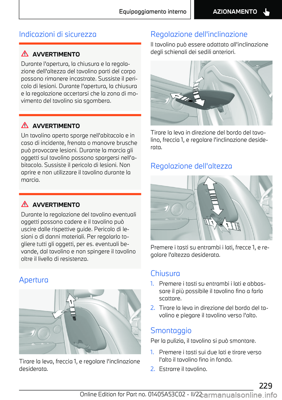 BMW X1 2022  Libretti Di Uso E manutenzione (in Italian) Indicazioni di sicurezza
AVVERTIMENTO
Durante l