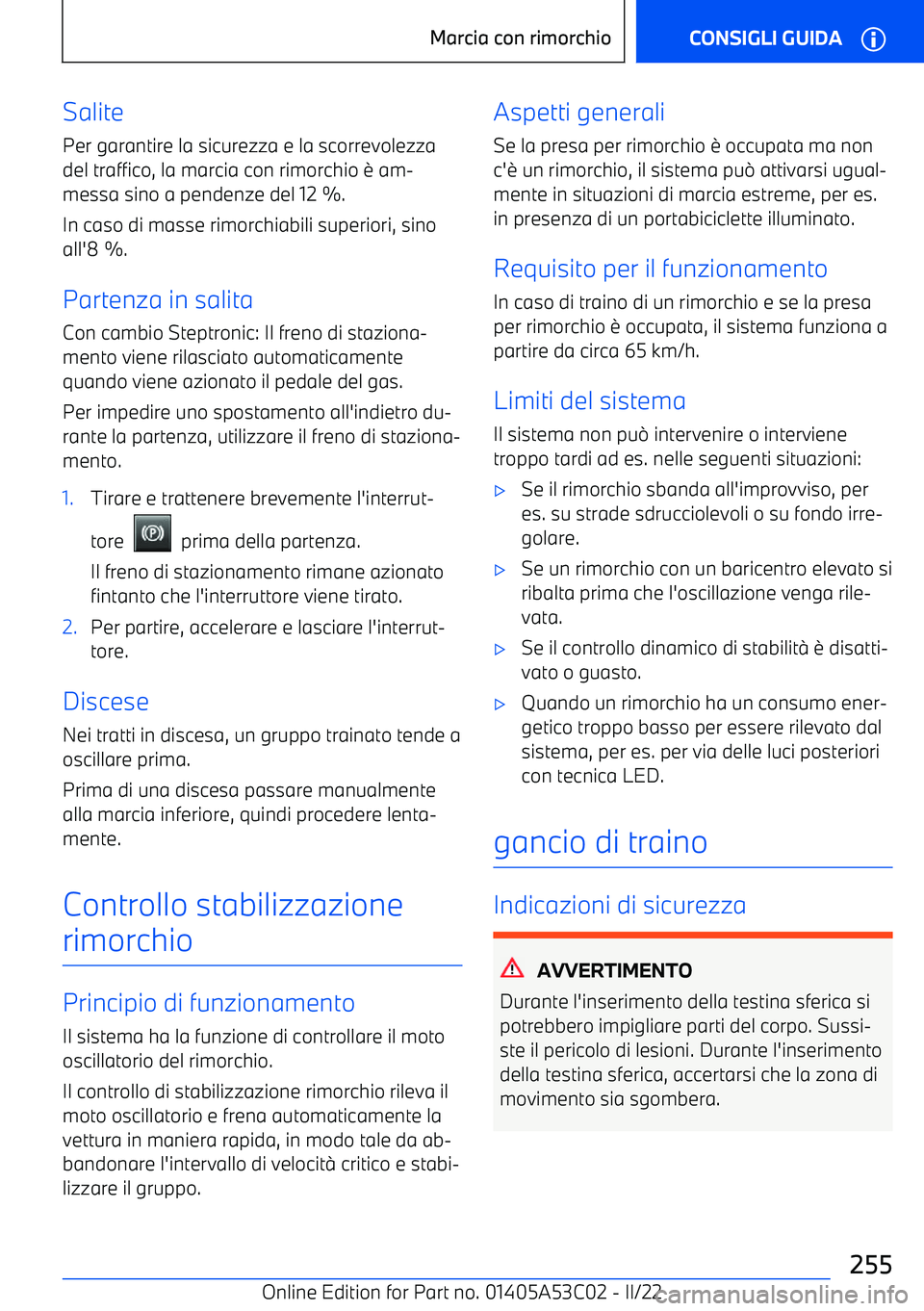 BMW X1 2022  Libretti Di Uso E manutenzione (in Italian) Salite
Per garantire la sicurezza e la scorrevolezza del traffico, la marcia con rimorchio 