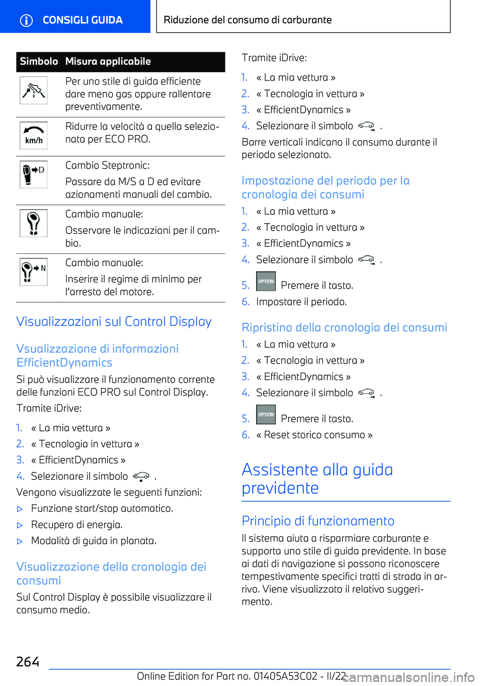 BMW X1 2022  Libretti Di Uso E manutenzione (in Italian) SimboloMisura applicabilePer uno stile di guida efficiente
dare meno gas oppure rallentare
preventivamente.Ridurre la velocit