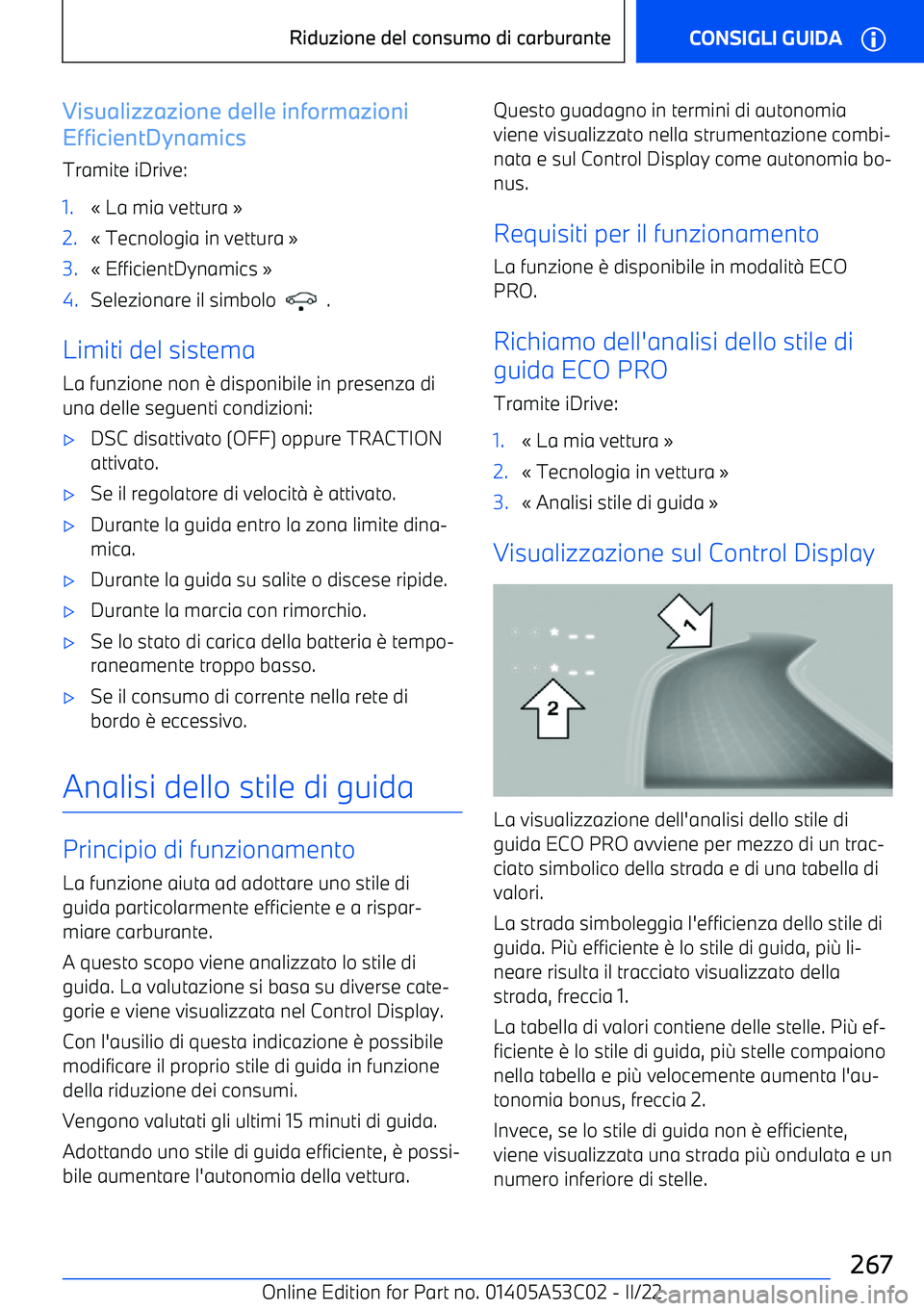 BMW X1 2022  Libretti Di Uso E manutenzione (in Italian) Visualizzazione delle informazioni
EfficientDynamics
Tramite iDrive:1.