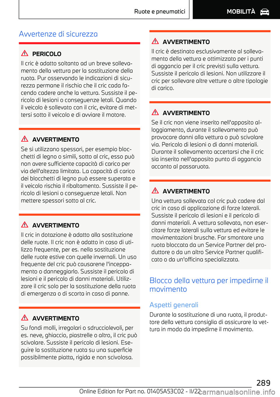 BMW X1 2022  Libretti Di Uso E manutenzione (in Italian) Avvertenze di sicurezza
PERICOLO
Il cric 