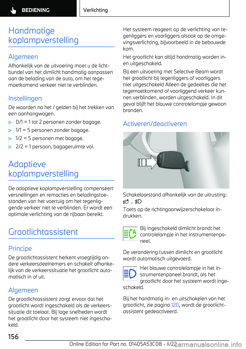 BMW X1 2022  Instructieboekjes (in Dutch) Handmatige
koplampverstelling
Algemeen
Afhankelijk van de uitvoering moet u de licht