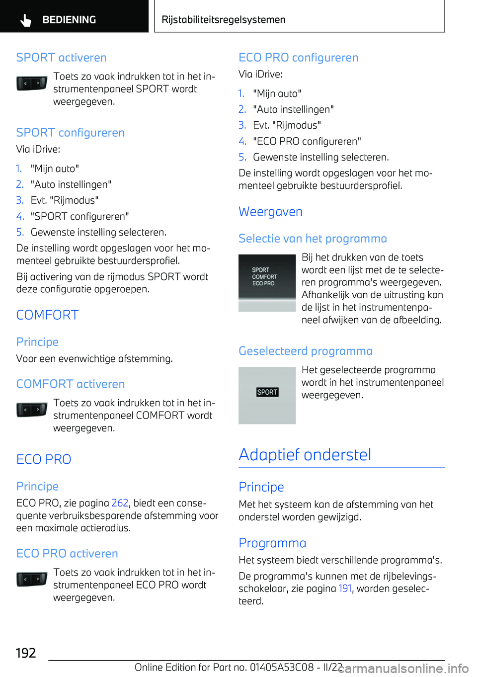 BMW X1 2022  Instructieboekjes (in Dutch) SPORT activerenToets zo vaak indrukken tot in het in