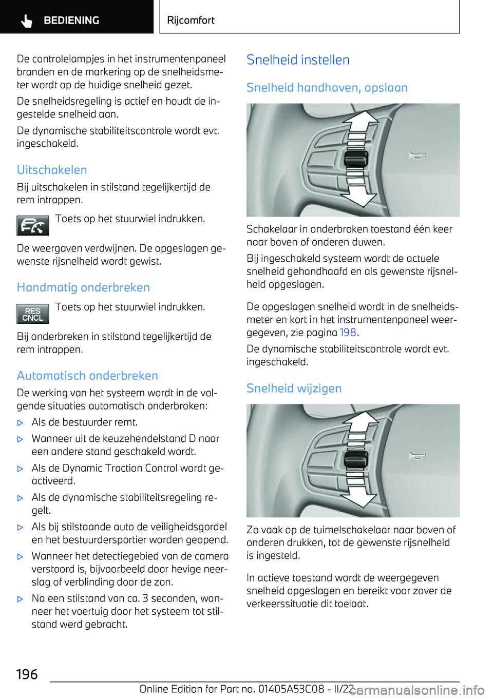 BMW X1 2022  Instructieboekjes (in Dutch) De controlelampjes in het instrumentenpaneel
branden en de markering op de snelheidsme