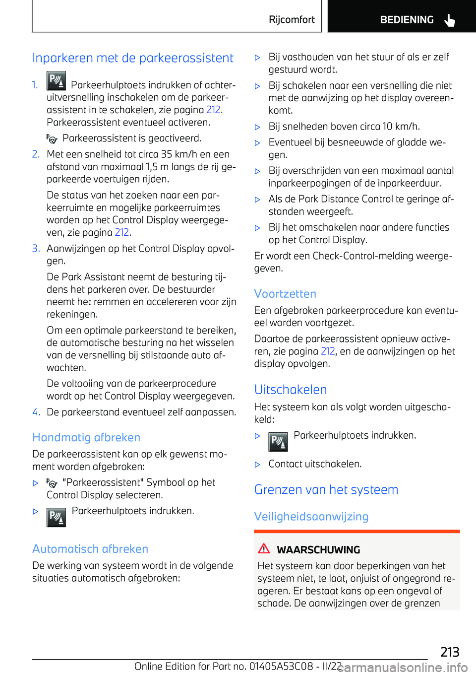 BMW X1 2022  Instructieboekjes (in Dutch) Inparkeren met de parkeerassistent1.  Parkeerhulptoets indrukken of achter