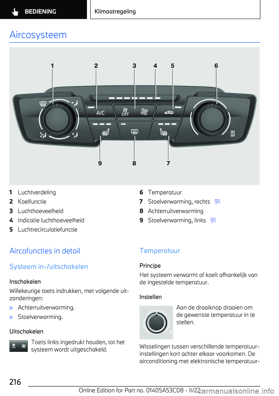BMW X1 2022  Instructieboekjes (in Dutch) Aircosysteem1Luchtverdeling2Koelfunctie3Luchthoeveelheid4Indicatie luchthoeveelheid5Luchtrecirculatiefunctie6Temperatuur7Stoelverwarming, rechts   918Achterruitverwarming9Stoelverwarming, links   91Ai