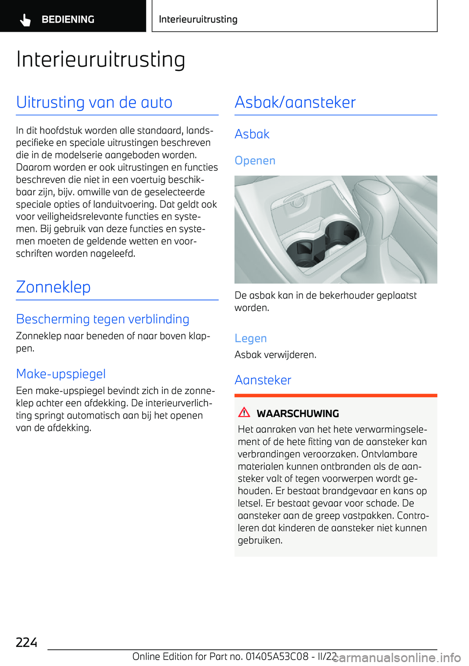 BMW X1 2022  Instructieboekjes (in Dutch) InterieuruitrustingUitrusting van de auto
In dit hoofdstuk worden alle standaard, lands
