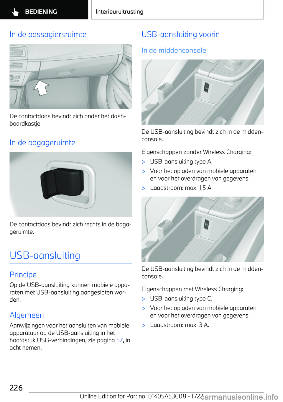 BMW X1 2022  Instructieboekjes (in Dutch) In de passagiersruimte
De contactdoos bevindt zich onder het dash