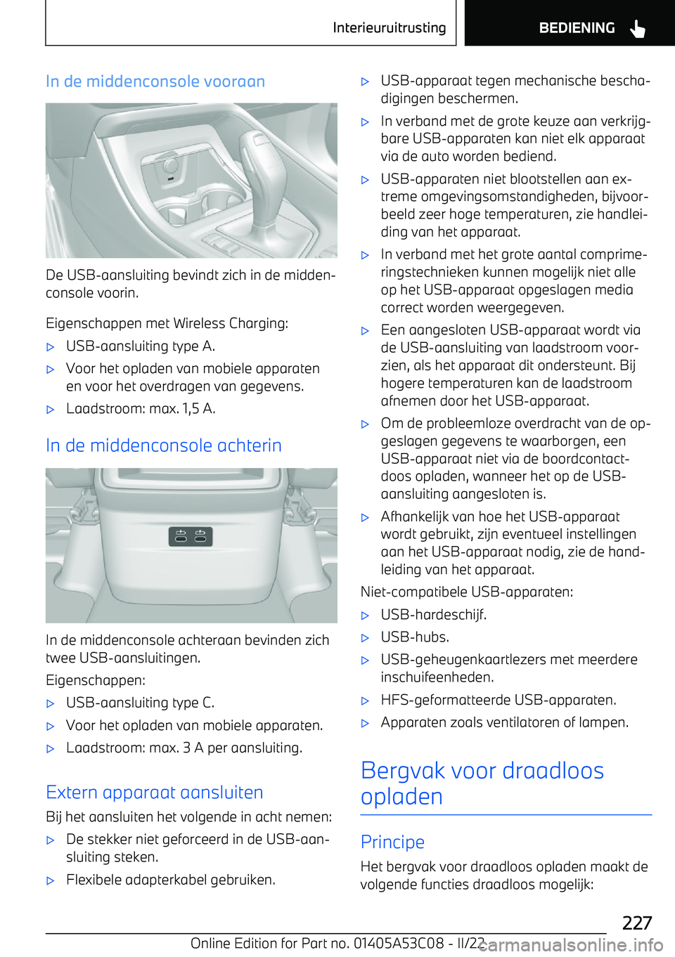 BMW X1 2022  Instructieboekjes (in Dutch) In de middenconsole vooraan
De USB