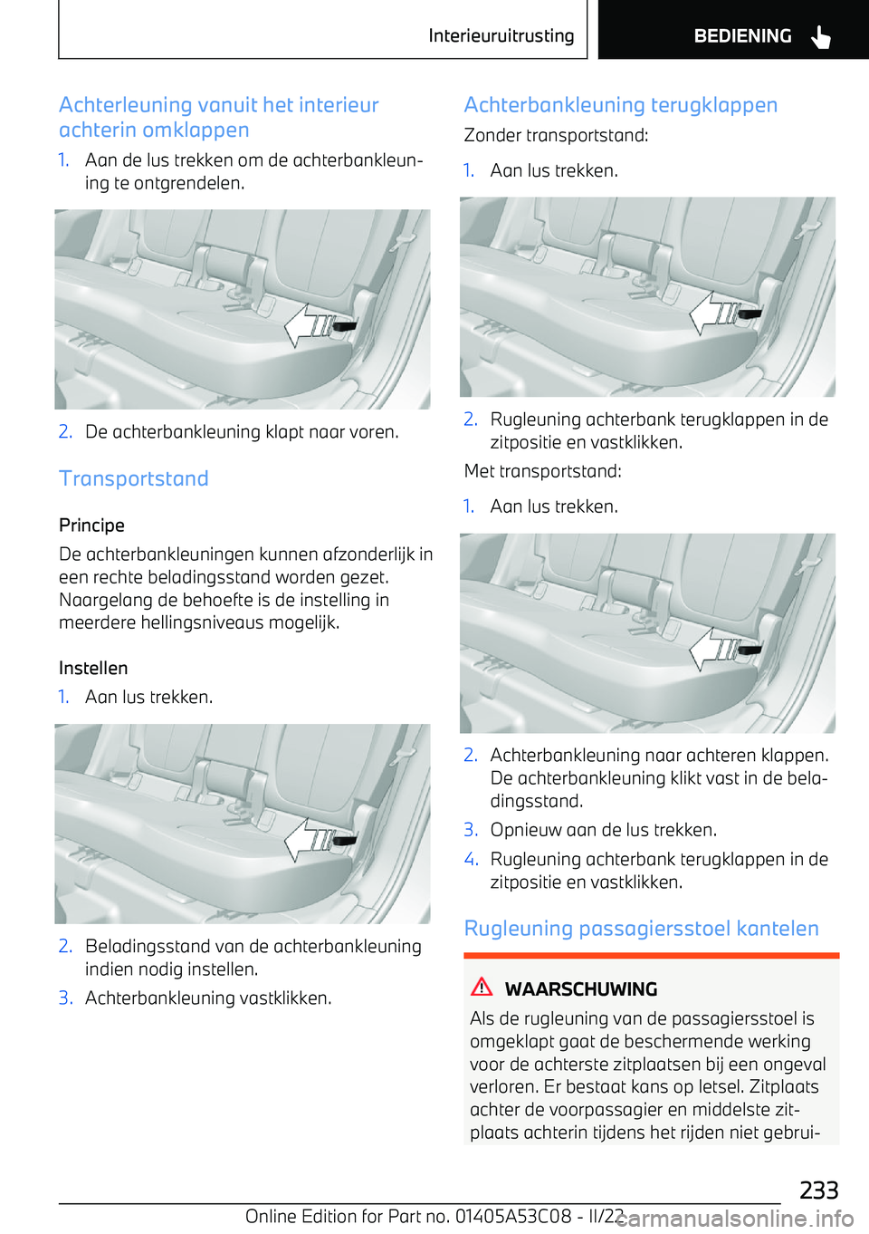 BMW X1 2022  Instructieboekjes (in Dutch) Achterleuning vanuit het interieur
achterin omklappen1.Aan de lus trekken om de achterbankleun
