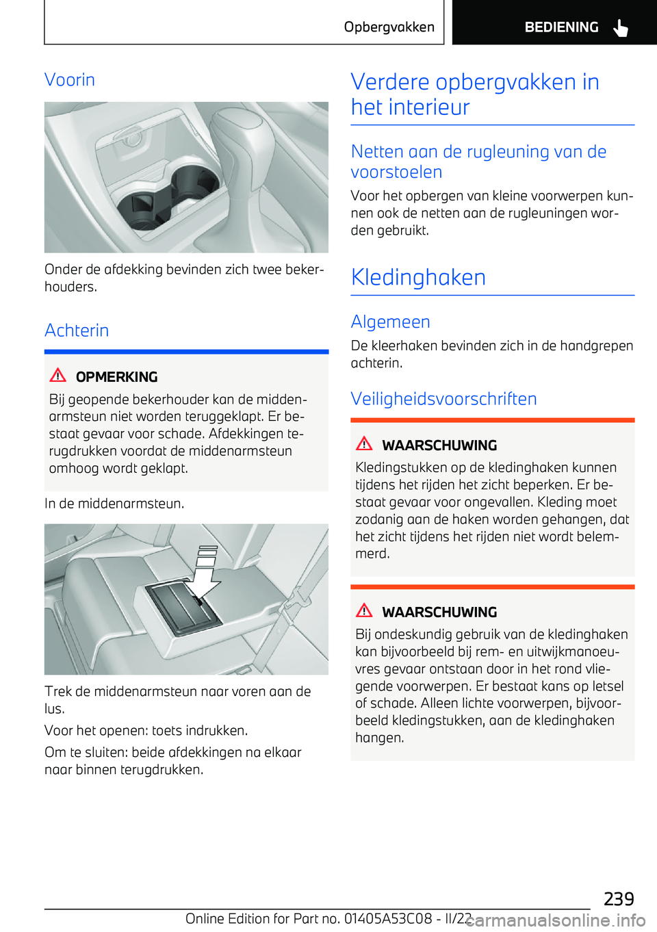 BMW X1 2022  Instructieboekjes (in Dutch) Voorin
Onder de afdekking bevinden zich twee beker