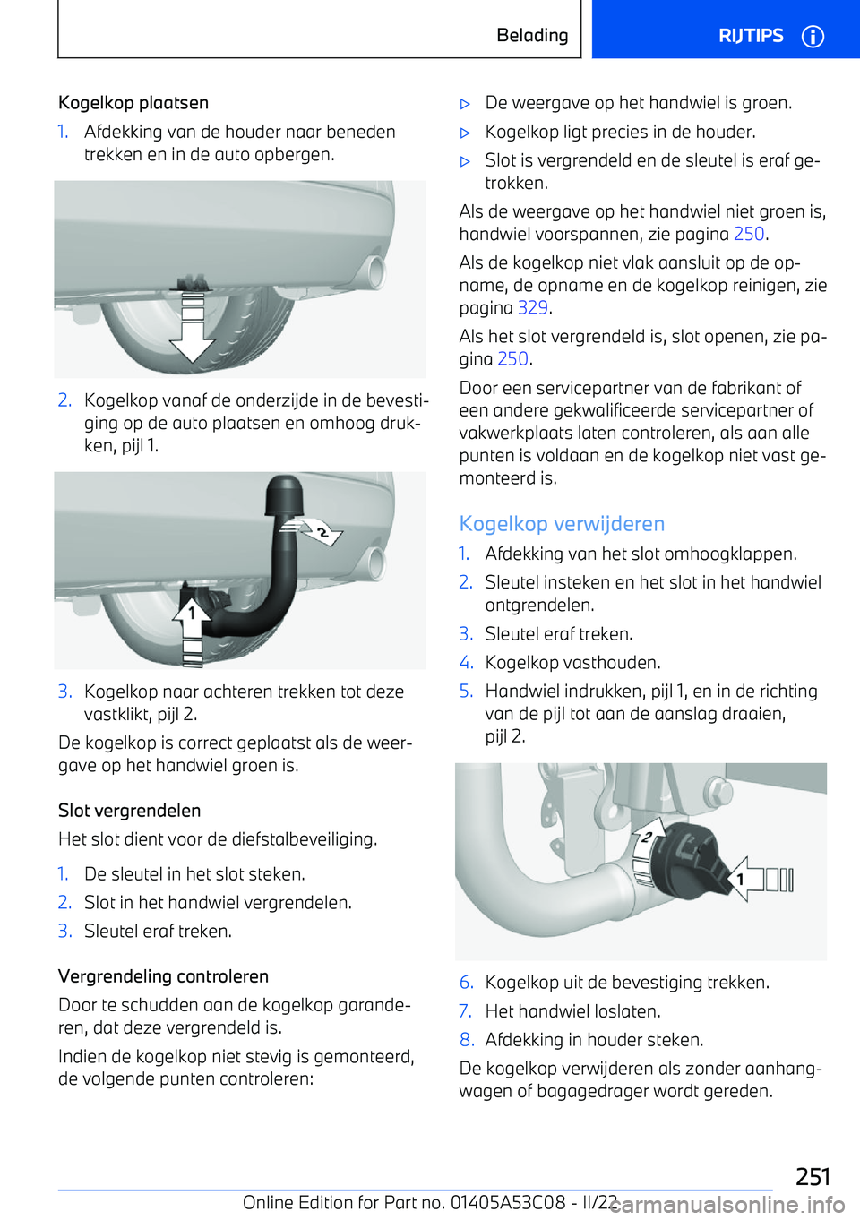 BMW X1 2022  Instructieboekjes (in Dutch) Kogelkop plaatsen1.Afdekking van de houder naar benedentrekken en in de auto opbergen.2.Kogelkop vanaf de onderzijde in de bevesti