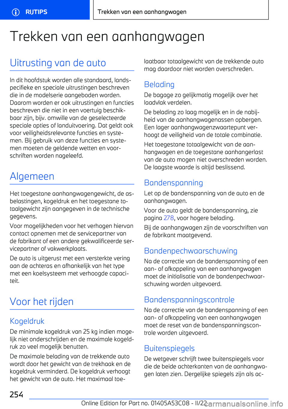 BMW X1 2022  Instructieboekjes (in Dutch) Trekken van een aanhangwagenUitrusting van de auto
In dit hoofdstuk worden alle standaard, lands