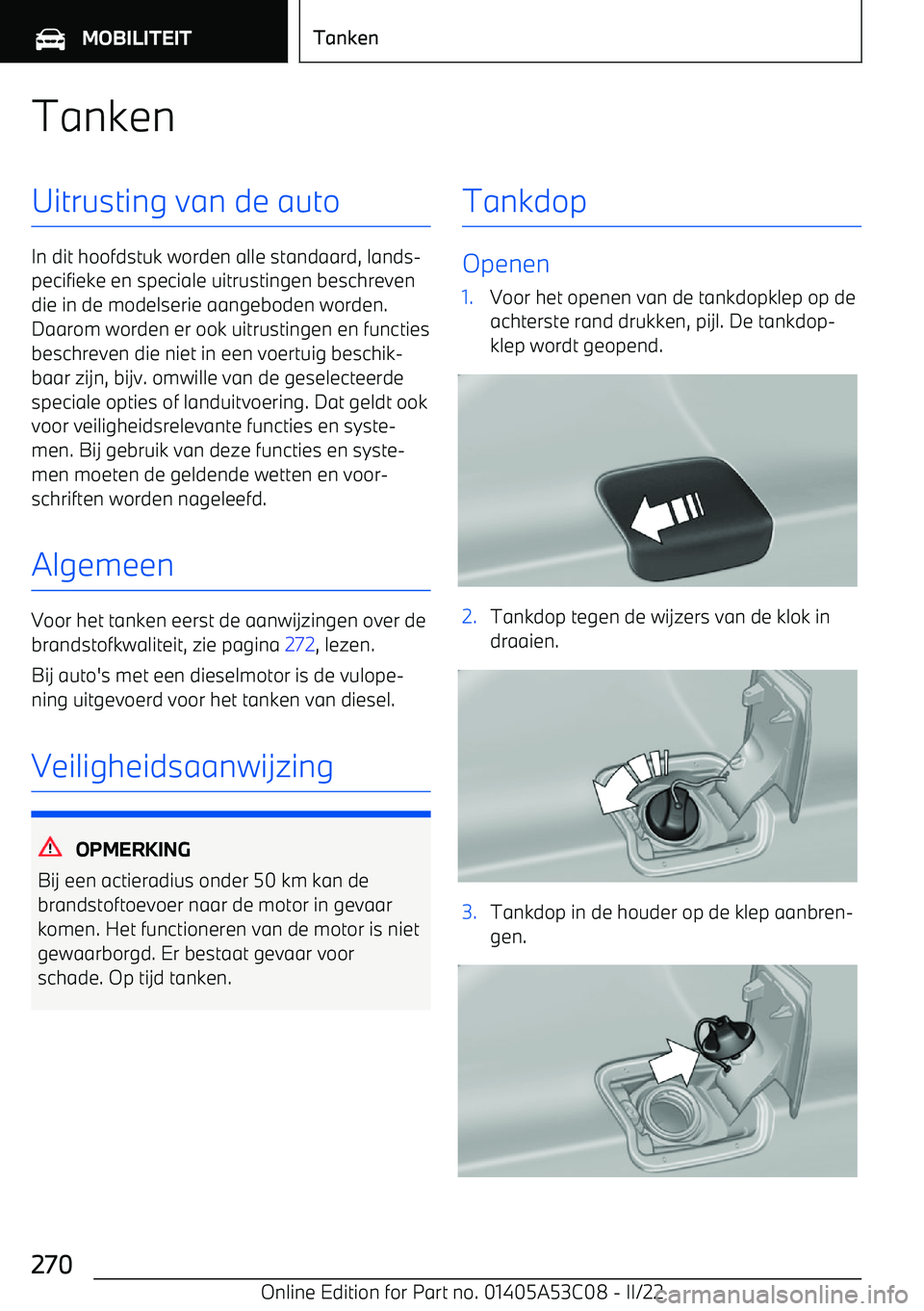 BMW X1 2022  Instructieboekjes (in Dutch) TankenUitrusting van de auto
In dit hoofdstuk worden alle standaard, lands