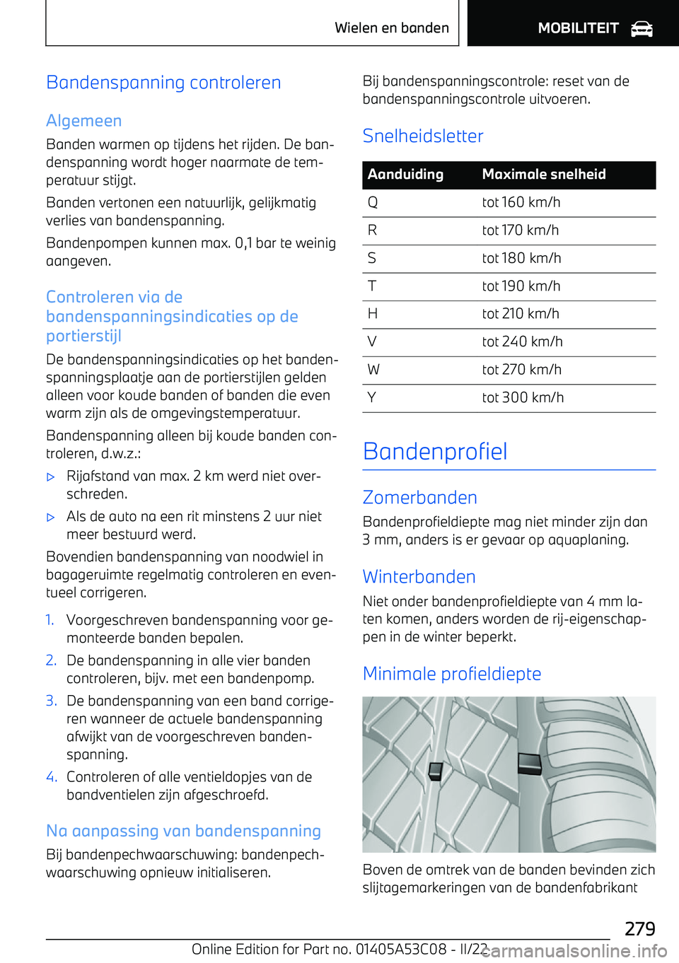 BMW X1 2022  Instructieboekjes (in Dutch) Bandenspanning controlerenAlgemeen Banden warmen op tijdens het rijden. De ban