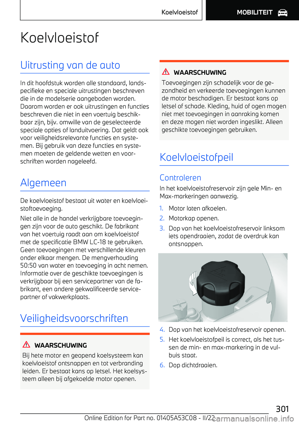BMW X1 2022  Instructieboekjes (in Dutch) KoelvloeistofUitrusting van de auto
In dit hoofdstuk worden alle standaard, lands
