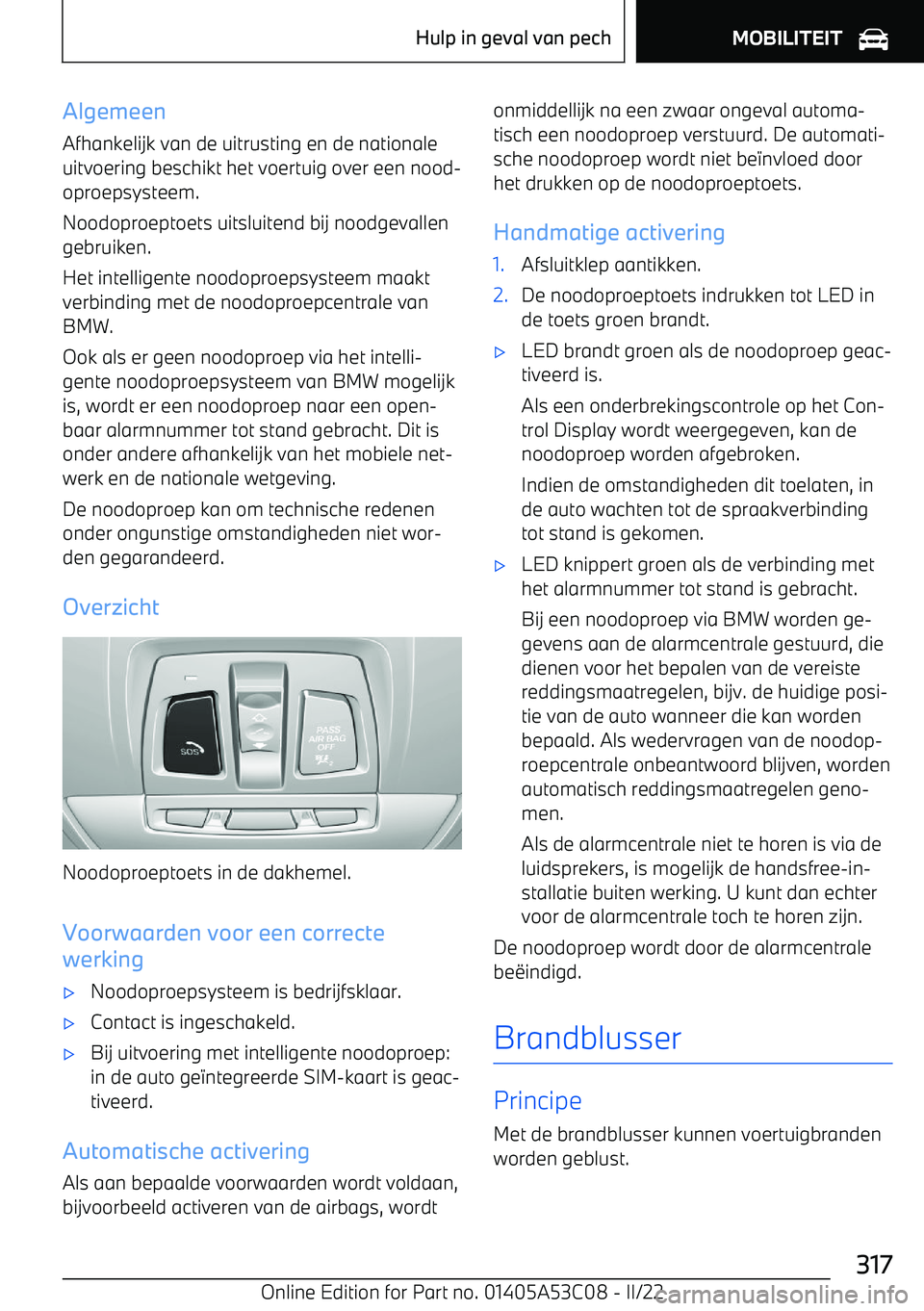 BMW X1 2022  Instructieboekjes (in Dutch) AlgemeenAfhankelijk van de uitrusting en de nationale
uitvoering beschikt het voertuig over een nood