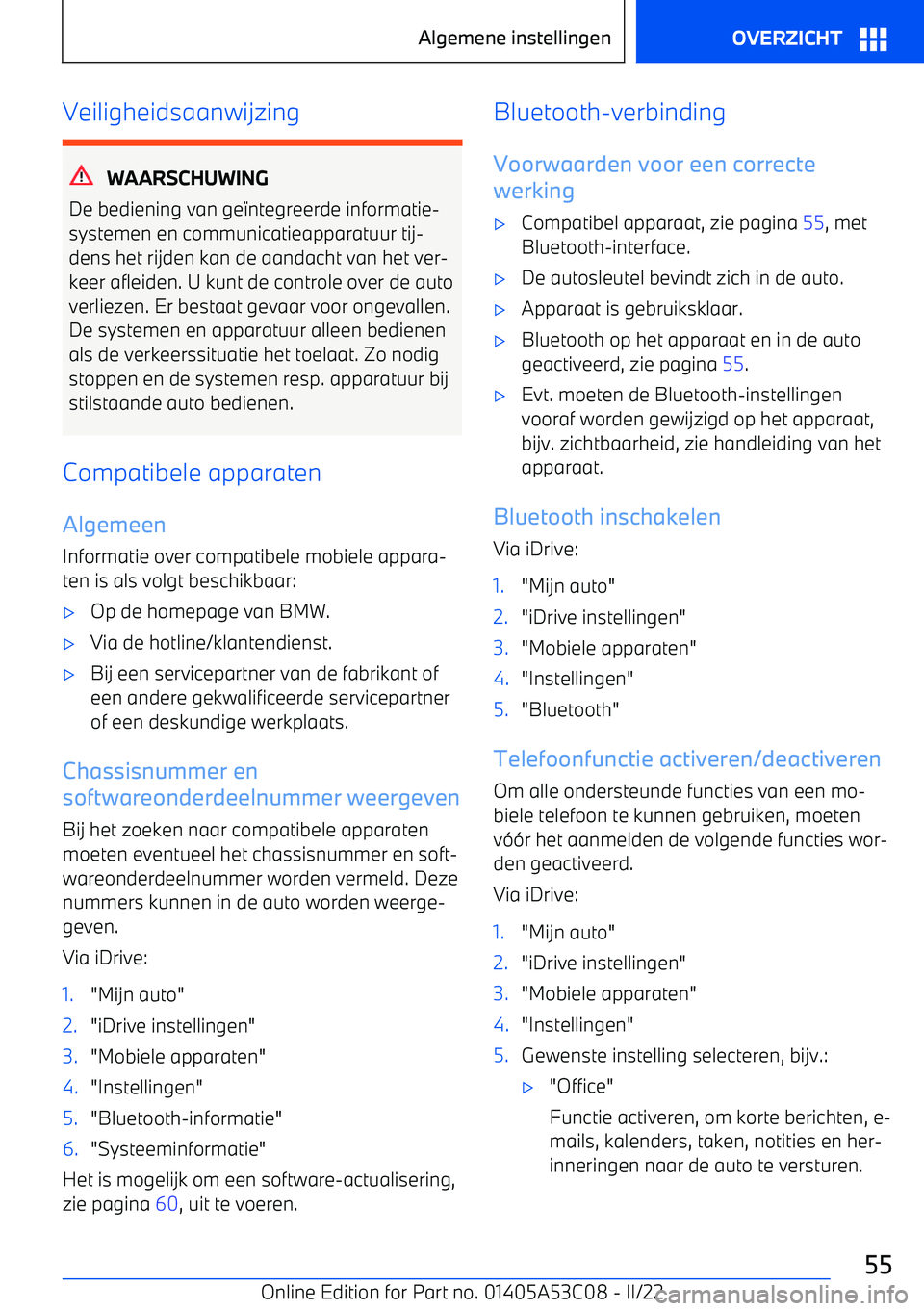 BMW X1 2022  Instructieboekjes (in Dutch) Veiligheidsaanwijzing
WAARSCHUWING
De bediening van ge 