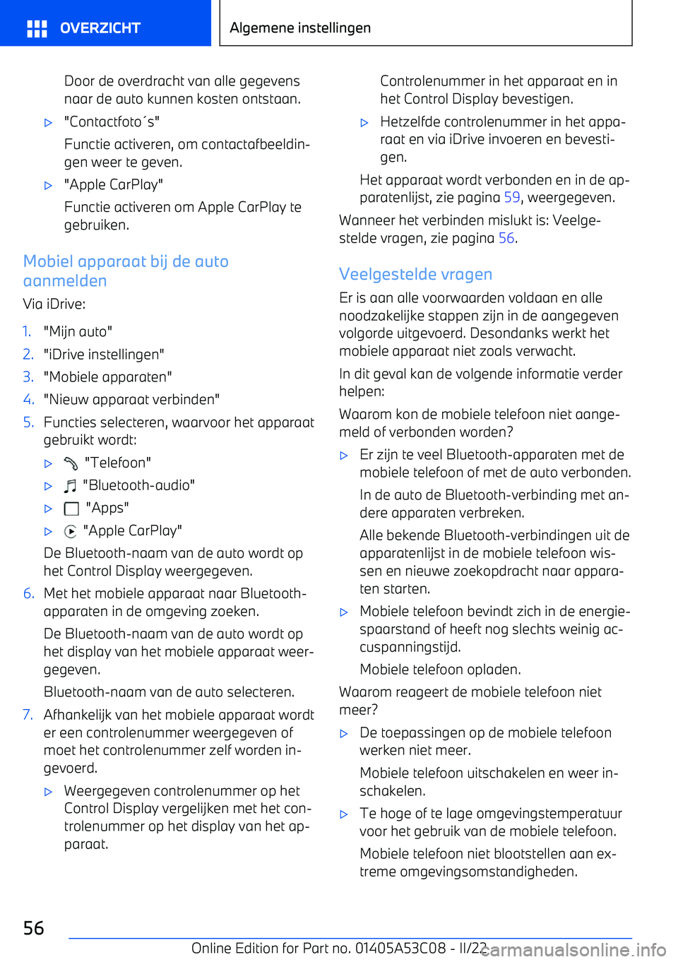 BMW X1 2022  Instructieboekjes (in Dutch) Door de overdracht van alle gegevens
naar de auto kunnen kosten ontstaan.