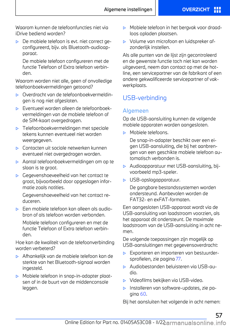 BMW X1 2022  Instructieboekjes (in Dutch) Waarom kunnen de telefoonfuncties niet via
iDrive bediend worden?