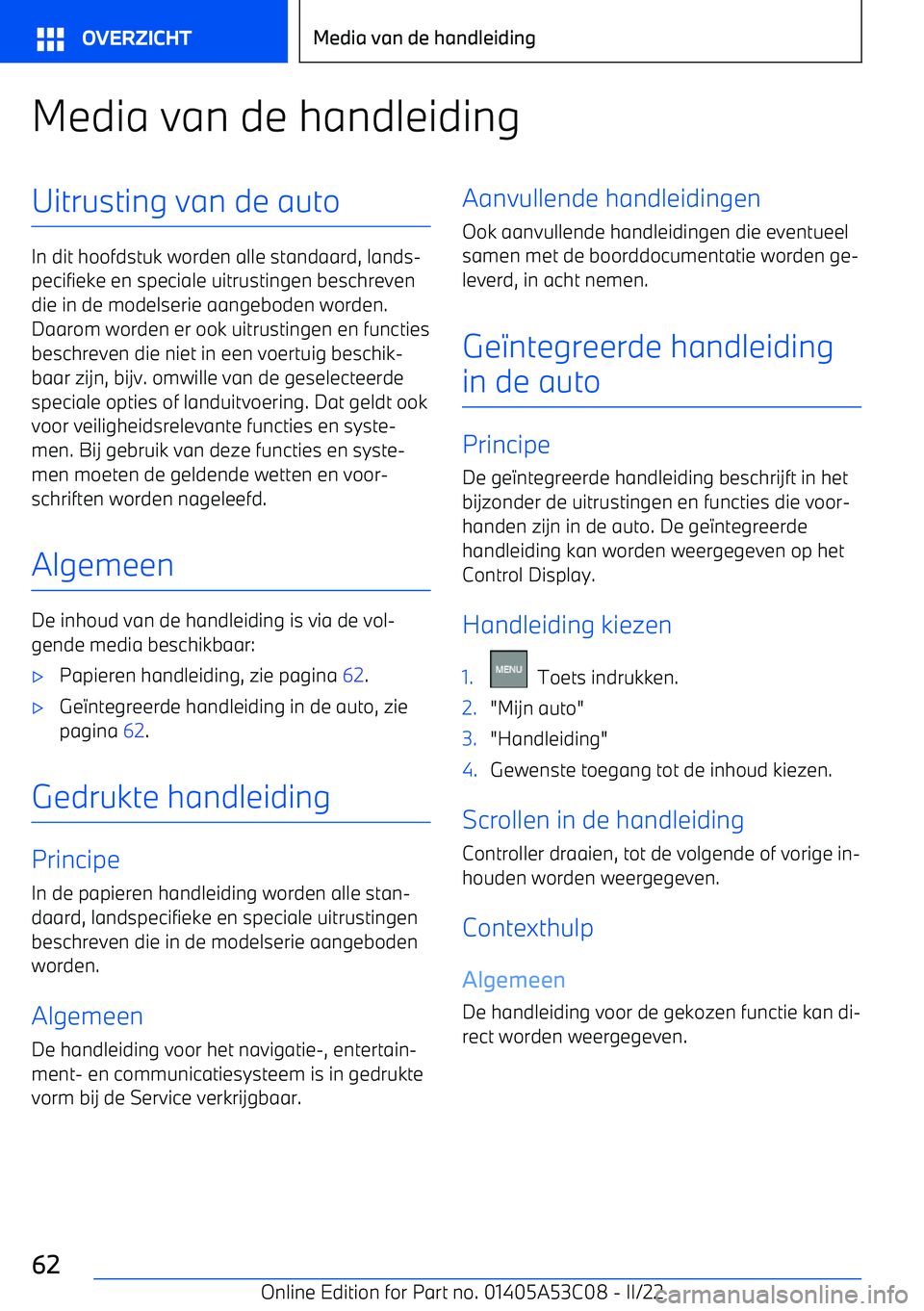 BMW X1 2022  Instructieboekjes (in Dutch) Media van de handleidingUitrusting van de auto
In dit hoofdstuk worden alle standaard, lands