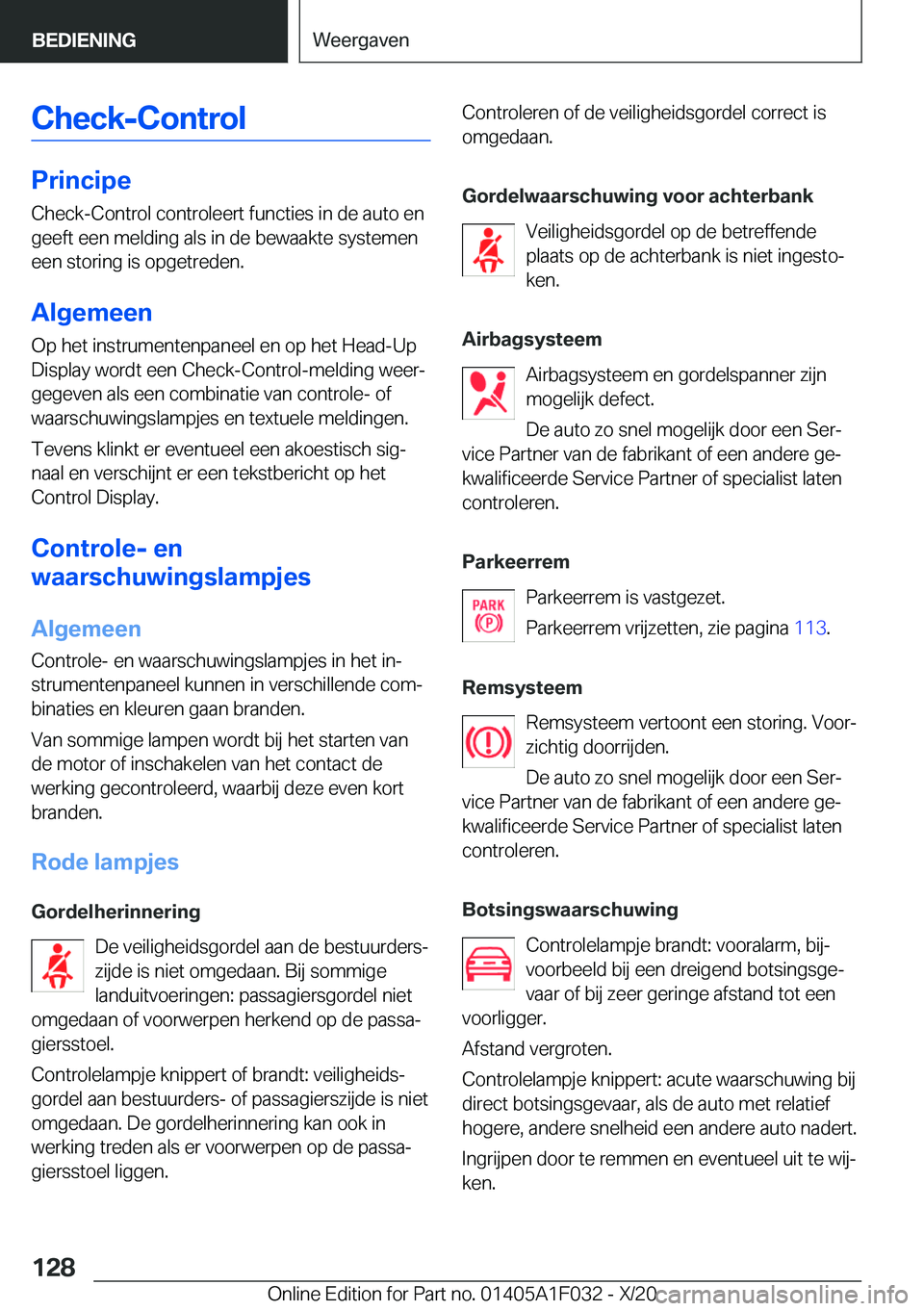 BMW X1 2021  Instructieboekjes (in Dutch) �C�h�e�c�k�-�C�o�n�t�r�o�l
�P�r�i�n�c�i�p�e�C�h�e�c�k�-�C�o�n�t�r�o�l��c�o�n�t�r�o�l�e�e�r�t��f�u�n�c�t�i�e�s��i�n��d�e��a�u�t�o��e�n�g�e�e�f�t��e�e�n��m�e�l�d�i�n�g��a�l�s��i�n��d�e��b�e�