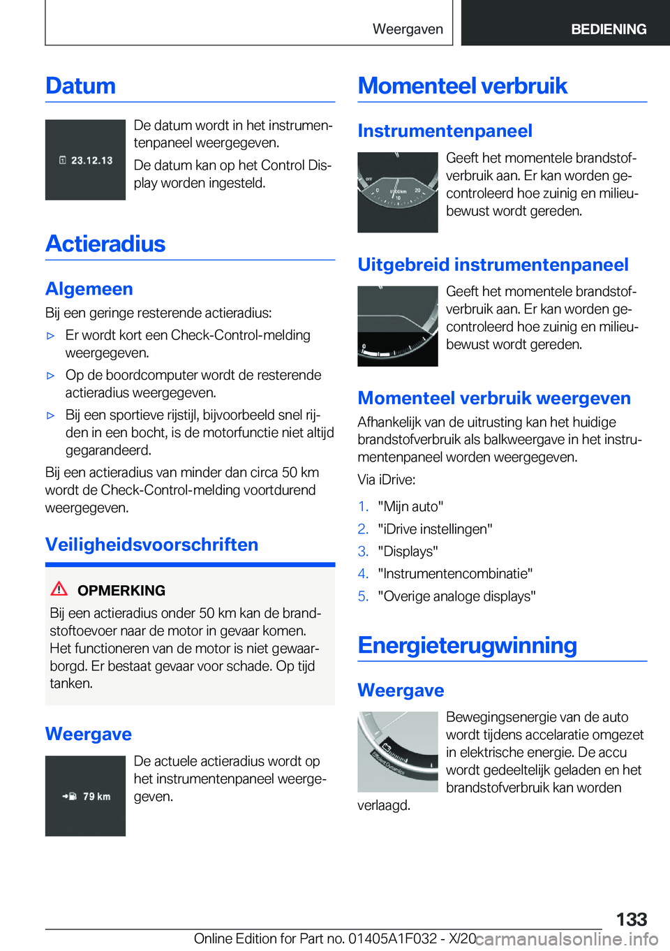 BMW X1 2021  Instructieboekjes (in Dutch) �D�a�t�u�m
�D�e��d�a�t�u�m��w�o�r�d�t��i�n��h�e�t��i�n�s�t�r�u�m�e�nj�t�e�n�p�a�n�e�e�l��w�e�e�r�g�e�g�e�v�e�n�.
�D�e��d�a�t�u�m��k�a�n��o�p��h�e�t��C�o�n�t�r�o�l��D�i�sj
�p�l�a�y��w�o�
