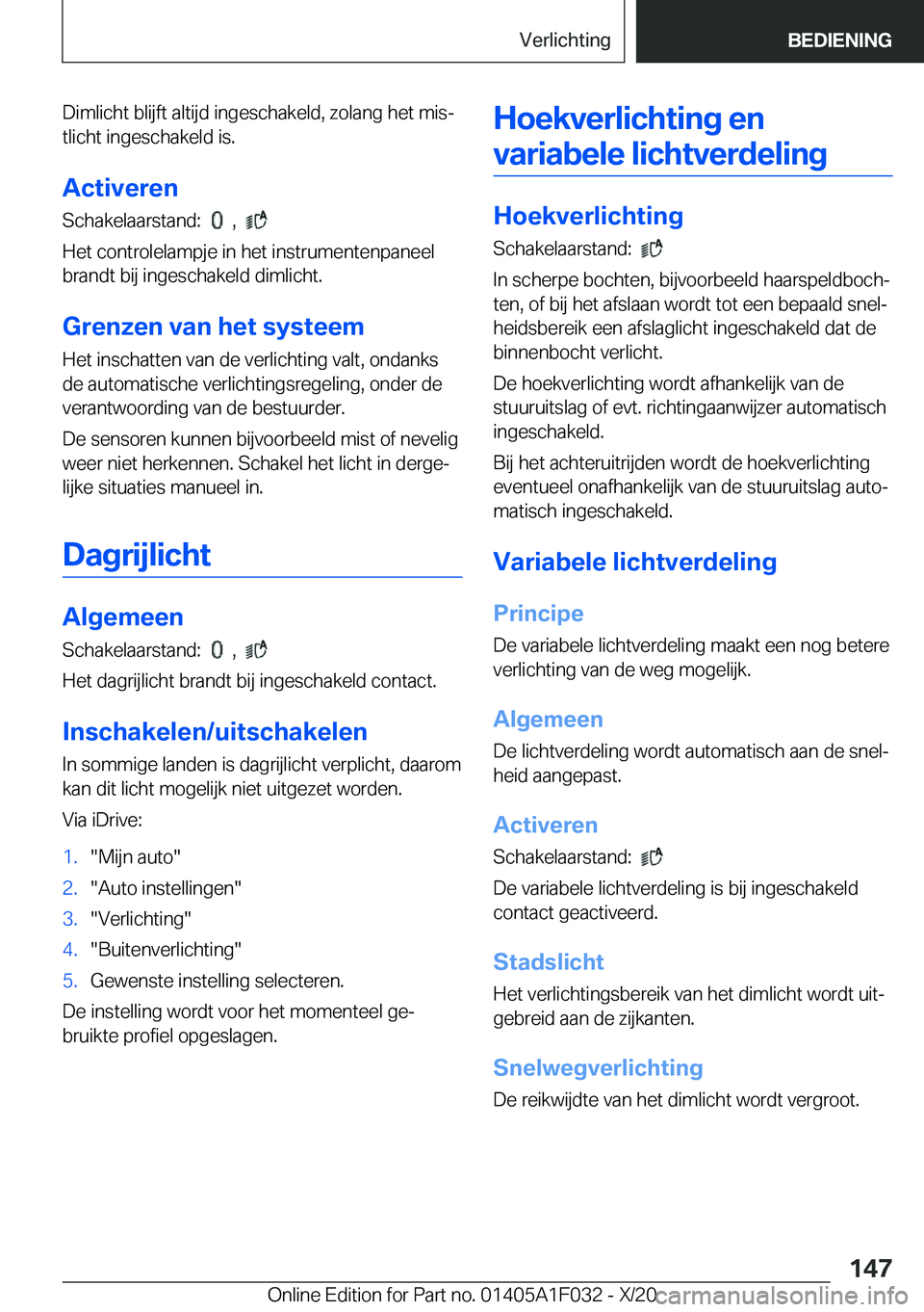 BMW X1 2021  Instructieboekjes (in Dutch) �D�i�m�l�i�c�h�t��b�l�i�j�f�t��a�l�t�i�j�d��i�n�g�e�s�c�h�a�k�e�l�d�,��z�o�l�a�n�g��h�e�t��m�i�sj
�t�l�i�c�h�t��i�n�g�e�s�c�h�a�k�e�l�d��i�s�.
�A�c�t�i�v�e�r�e�n
�S�c�h�a�k�e�l�a�a�r�s�t�a�n�