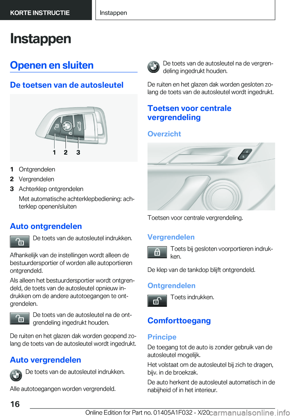 BMW X1 2021  Instructieboekjes (in Dutch) �I�n�s�t�a�p�p�e�n�O�p�e�n�e�n��e�n��s�l�u�i�t�e�n
�D�e��t�o�e�t�s�e�n��v�a�n��d�e��a�u�t�o�s�l�e�u�t�e�l
�1�O�n�t�g�r�e�n�d�e�l�e�n�2�V�e�r�g�r�e�n�d�e�l�e�n�3�A�c�h�t�e�r�k�l�e�p��o�n�t�g�r�e