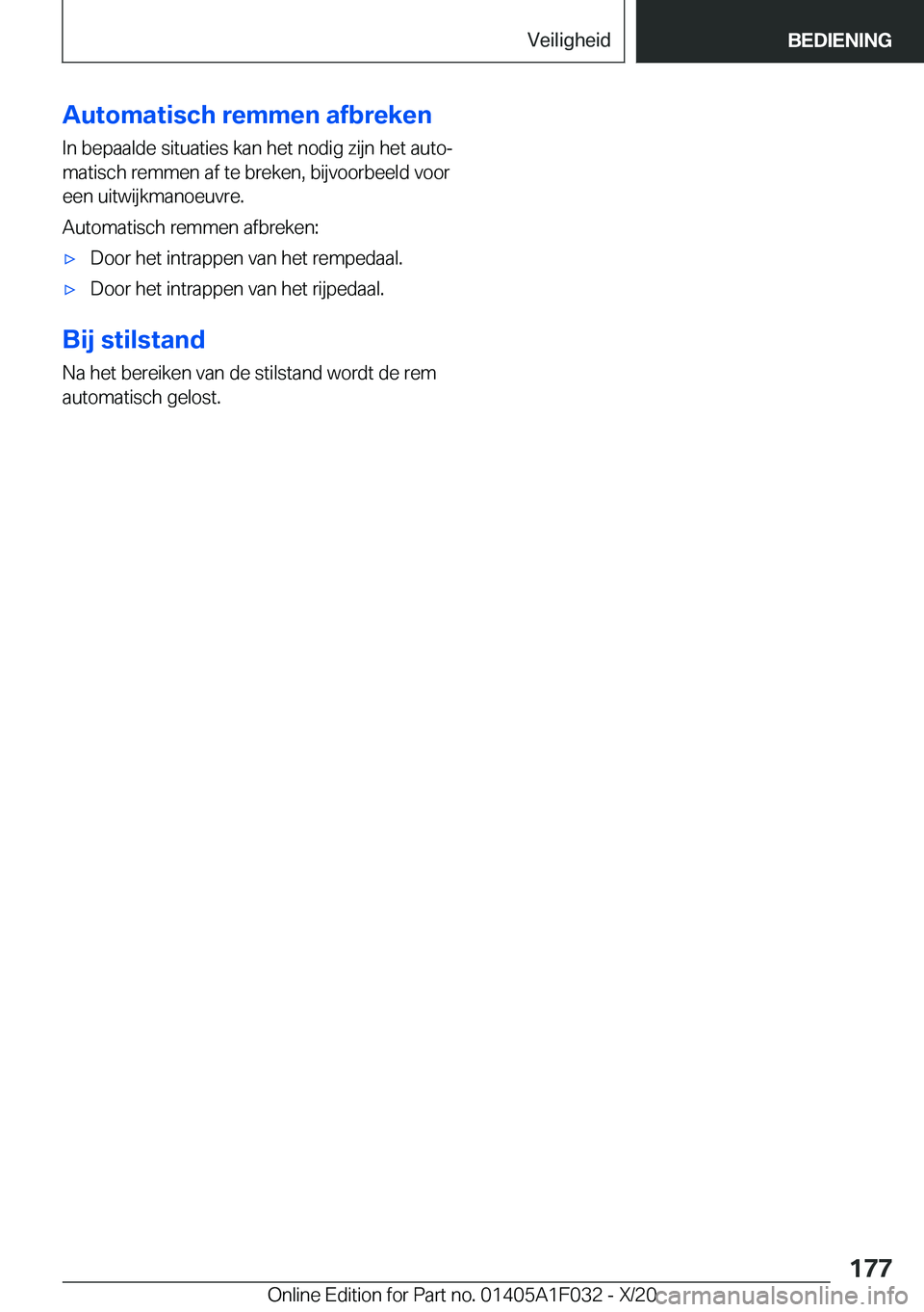 BMW X1 2021  Instructieboekjes (in Dutch) �A�u�t�o�m�a�t�i�s�c�h��r�e�m�m�e�n��a�f�b�r�e�k�e�n�I�n��b�e�p�a�a�l�d�e��s�i�t�u�a�t�i�e�s��k�a�n��h�e�t��n�o�d�i�g��z�i�j�n��h�e�t��a�u�t�oj
�m�a�t�i�s�c�h��r�e�m�m�e�n��a�f��t�e��b�