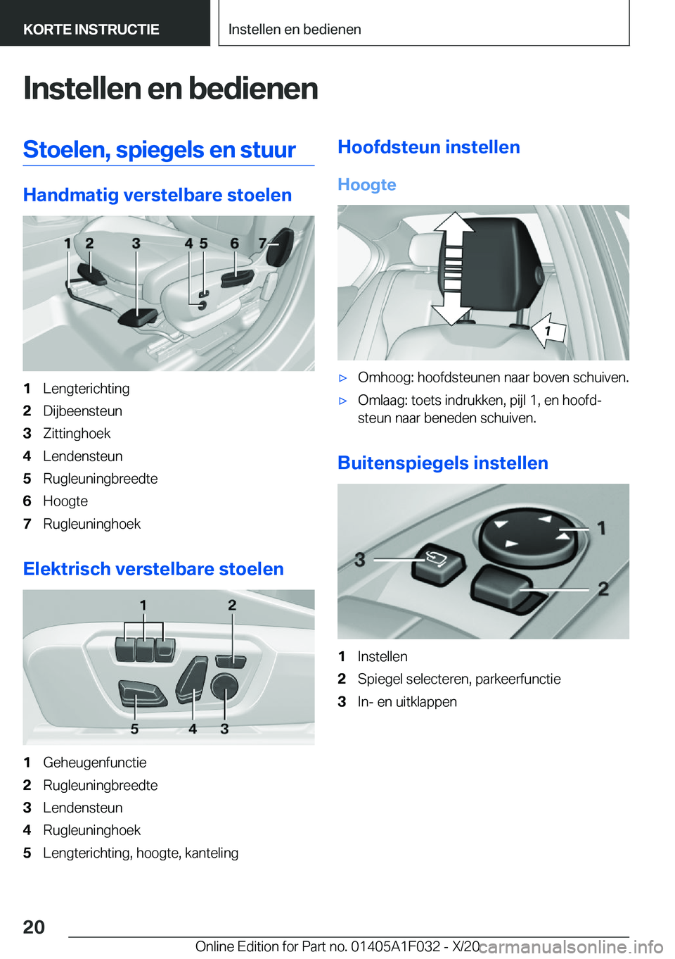 BMW X1 2021  Instructieboekjes (in Dutch) �I�n�s�t�e�l�l�e�n��e�n��b�e�d�i�e�n�e�n�S�t�o�e�l�e�n�,��s�p�i�e�g�e�l�s��e�n��s�t�u�u�r
�H�a�n�d�m�a�t�i�g��v�e�r�s�t�e�l�b�a�r�e��s�t�o�e�l�e�n
�1�L�e�n�g�t�e�r�i�c�h�t�i�n�g�2�D�i�j�b�e�e�n