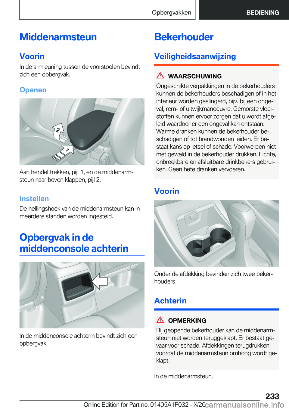 BMW X1 2021  Instructieboekjes (in Dutch) �M�i�d�d�e�n�a�r�m�s�t�e�u�n
�V�o�o�r�i�n
�I�n��d�e��a�r�m�l�e�u�n�i�n�g��t�u�s�s�e�n��d�e��v�o�o�r�s�t�o�e�l�e�n��b�e�v�i�n�d�t
�z�i�c�h��e�e�n��o�p�b�e�r�g�v�a�k�.
�O�p�e�n�e�n
�A�a�n��h�e�