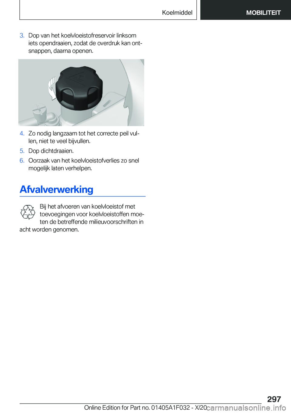 BMW X1 2021  Instructieboekjes (in Dutch) �3�.�D�o�p��v�a�n��h�e�t��k�o�e�l�v�l�o�e�i�s�t�o�f�r�e�s�e�r�v�o�i�r��l�i�n�k�s�o�m�i�e�t�s��o�p�e�n�d�r�a�a�i�e�n�,��z�o�d�a�t��d�e��o�v�e�r�d�r�u�k��k�a�n��o�n�tj�s�n�a�p�p�e�n�,��d�a�a