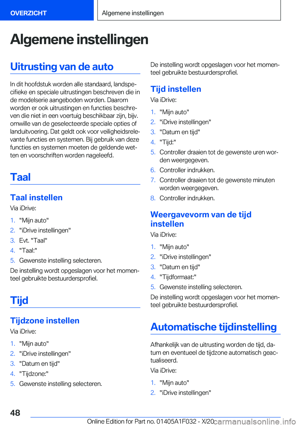 BMW X1 2021  Instructieboekjes (in Dutch) �A�l�g�e�m�e�n�e��i�n�s�t�e�l�l�i�n�g�e�n�U�i�t�r�u�s�t�i�n�g��v�a�n��d�e��a�u�t�o
�I�n��d�i�t��h�o�o�f�d�s�t�u�k��w�o�r�d�e�n��a�l�l�e��s�t�a�n�d�a�a�r�d�,��l�a�n�d�s�p�ej�c�i�f�i�e�k�e��