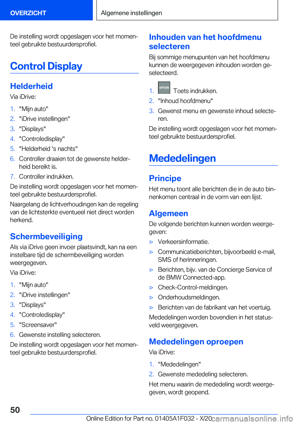 BMW X1 2021  Instructieboekjes (in Dutch) �D�e��i�n�s�t�e�l�l�i�n�g��w�o�r�d�t��o�p�g�e�s�l�a�g�e�n��v�o�o�r��h�e�t��m�o�m�e�nj
�t�e�e�l��g�e�b�r�u�i�k�t�e��b�e�s�t�u�u�r�d�e�r�s�p�r�o�f�i�e�l�.
�C�o�n�t�r�o�l��D�i�s�p�l�a�y
�H�e�l�