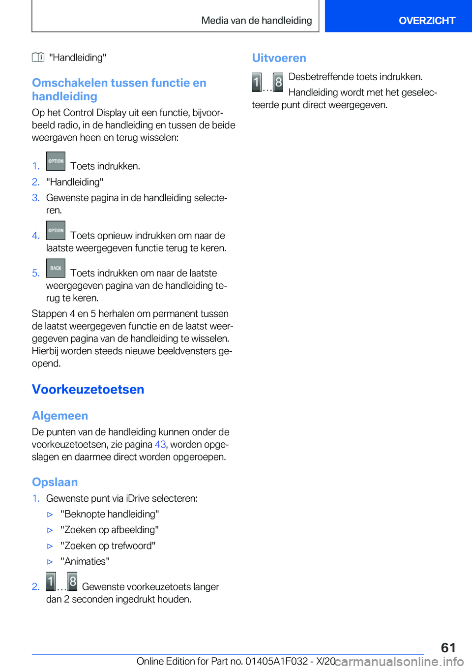BMW X1 2021  Instructieboekjes (in Dutch) ����H�a�n�d�l�e�i�d�i�n�g�
�O�m�s�c�h�a�k�e�l�e�n��t�u�s�s�e�n��f�u�n�c�t�i�e��e�n
�h�a�n�d�l�e�i�d�i�n�g
�O�p��h�e�t��C�o�n�t�r�o�l��D�i�s�p�l�a�y��u�i�t��e�e�n��f�u�n�c�t�i�e�,��b�i�j�