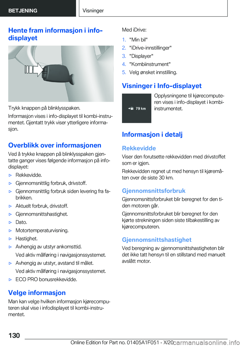 BMW X1 2021  InstruksjonsbØker (in Norwegian) �H�e�n�t�e��f�r�a�m��i�n�f�o�r�m�a�s�j�o�n��i��i�n�f�o�-
�d�i�s�p�l�a�y�e�t
�T�r�y�k�k��k�n�a�p�p�e�n��p�å��b�l�i�n�k�l�y�s�s�p�a�k�e�n�.
�I�n�f�o�r�m�a�s�j�o�n��v�i�s�e�s��i��i�n�f�o�-�d�i
