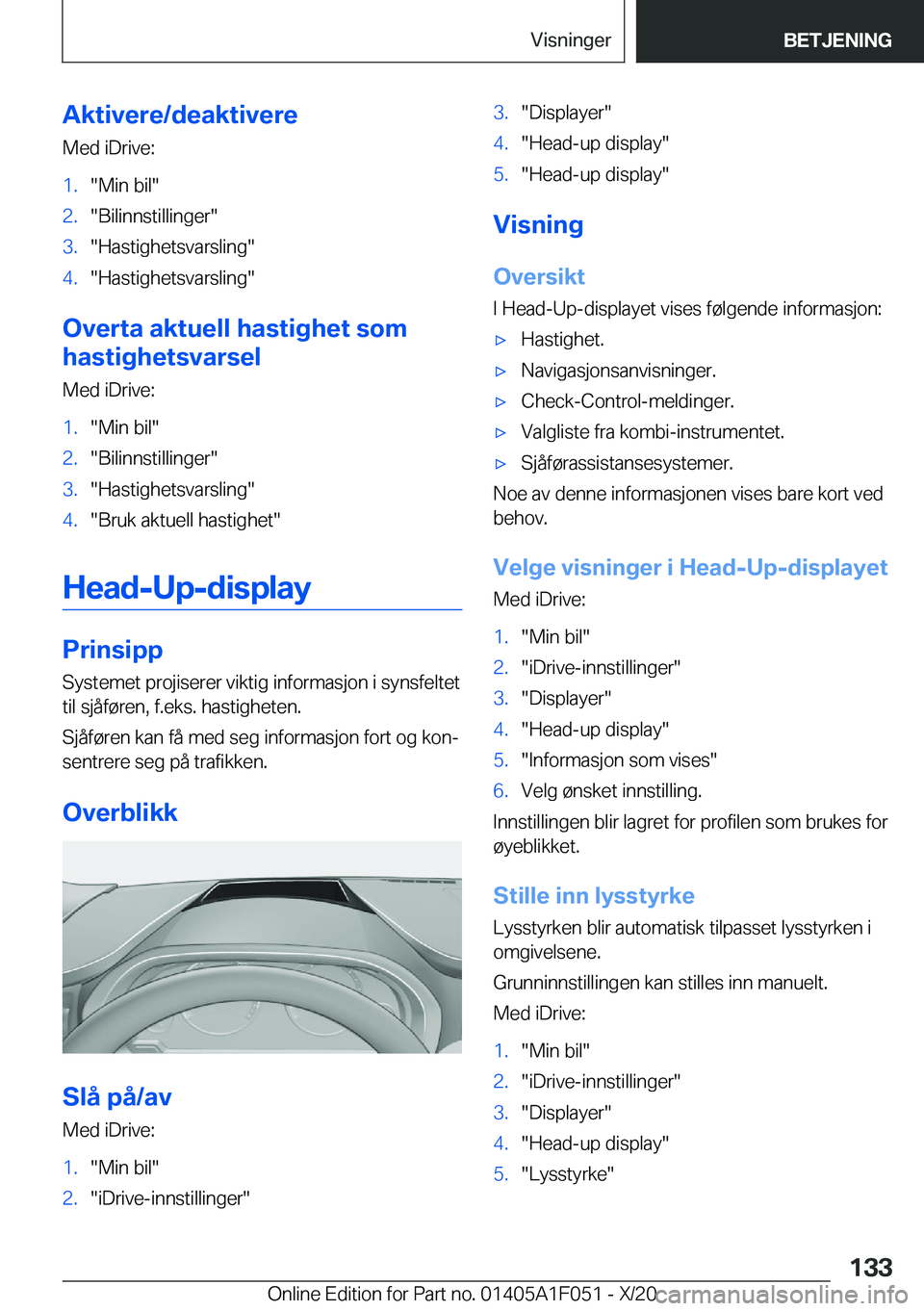 BMW X1 2021  InstruksjonsbØker (in Norwegian) �A�k�t�i�v�e�r�e�/�d�e�a�k�t�i�v�e�r�e�M�e�d��i�D�r�i�v�e�:�1�.��M�i�n��b�i�l��2�.��B�i�l�i�n�n�s�t�i�l�l�i�n�g�e�r��3�.��H�a�s�t�i�g�h�e�t�s�v�a�r�s�l�i�n�g��4�.��H�a�s�t�i�g�h�e�t�s�v�a�r�s
