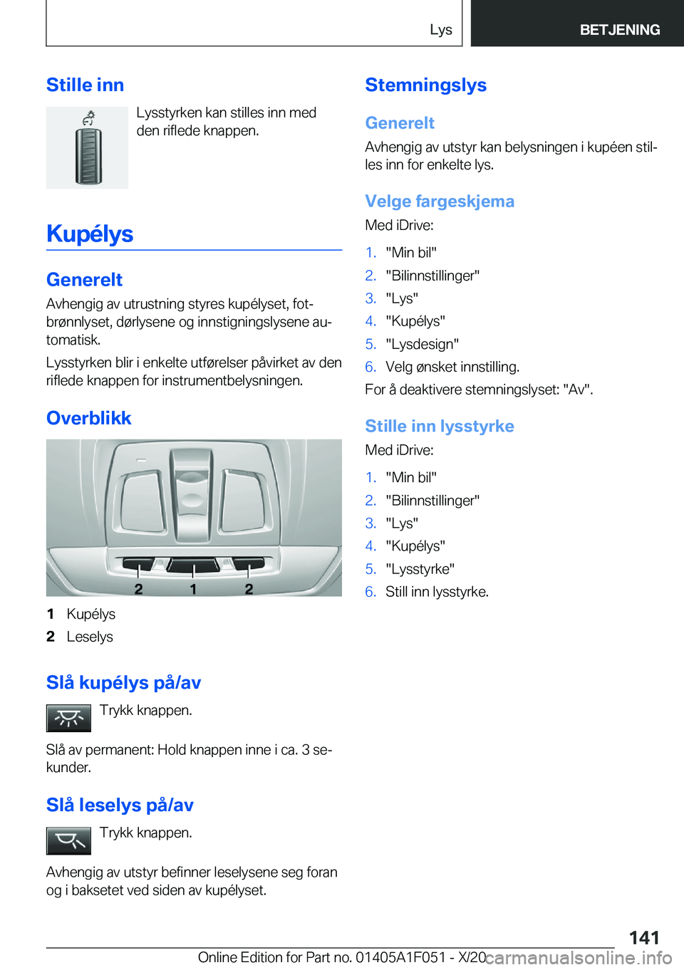 BMW X1 2021  InstruksjonsbØker (in Norwegian) �S�t�i�l�l�e��i�n�n�L�y�s�s�t�y�r�k�e�n��k�a�n��s�t�i�l�l�e�s��i�n�n��m�e�d
�d�e�n��r�i�f�l�e�d�e��k�n�a�p�p�e�n�.
�K�u�p�