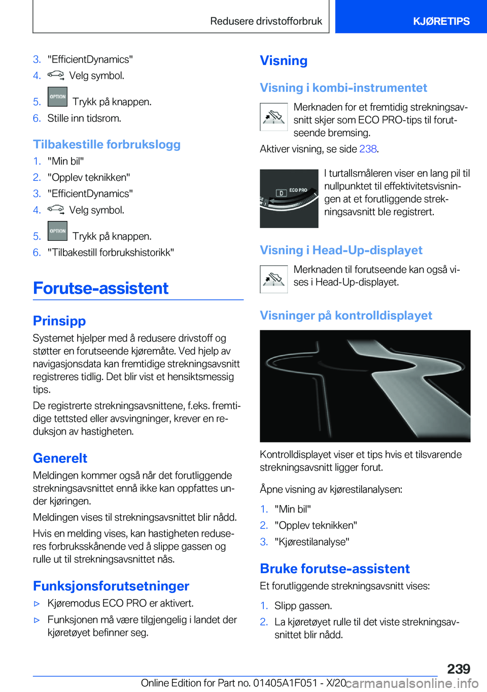 BMW X1 2021  InstruksjonsbØker (in Norwegian) �3�.��E�f�f�i�c�i�e�n�t�D�y�n�a�m�i�c�s��4�.���V�e�l�g��s�y�m�b�o�l�.�5�.���T�r�y�k�k��p�å��k�n�a�p�p�e�n�.�6�.�S�t�i�l�l�e��i�n�n��t�i�d�s�r�o�m�.
�T�i�l�b�a�k�e�s�t�i�l�l�e��f�o�r�b�r�u