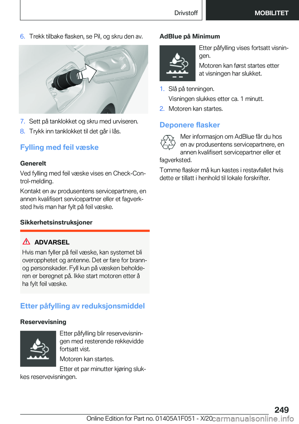 BMW X1 2021  InstruksjonsbØker (in Norwegian) �6�.�T�r�e�k�k��t�i�l�b�a�k�e��f�l�a�s�k�e�n�,��s�e��P�i�l�,��o�g��s�k�r�u��d�e�n��a�v�.�7�.�S�e�t�t��p�å��t�a�n�k�l�o�k�k�e�t��o�g��s�k�r�u��m�e�d��u�r�v�i�s�e�r�e�n�.�8�.�T�r�y�k�k��