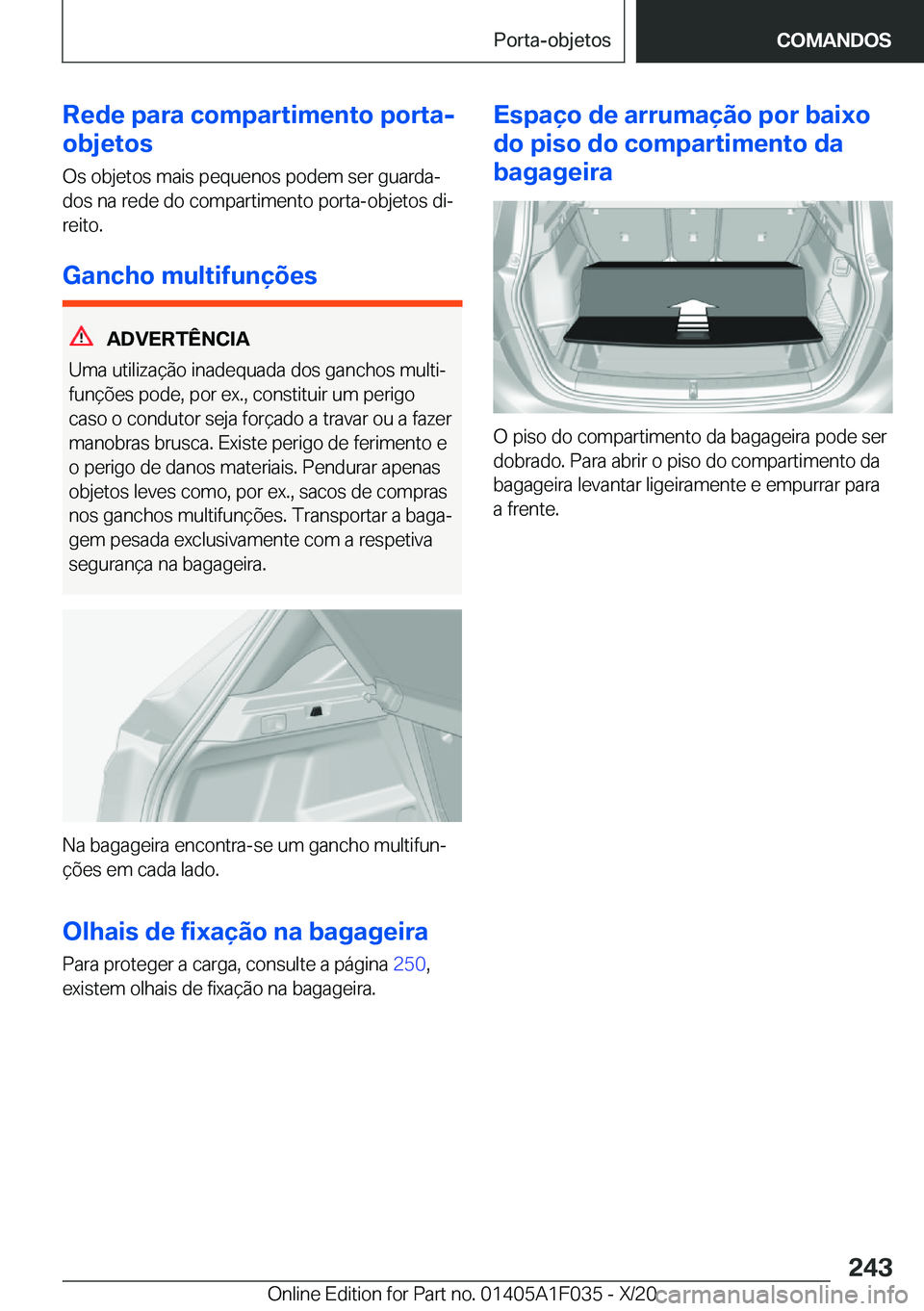 BMW X1 2021  Manual do condutor (in Portuguese) �R�e�d�e��p�a�r�a��c�o�m�p�a�r�t�i�m�e�n�t�o��p�o�r�t�a�-
�o�b�j�e�t�o�s
�O�s��o�b�j�e�t�o�s��m�a�i�s��p�e�q�u�e�n�o�s��p�o�d�e�m��s�e�r��g�u�a�r�d�aª�d�o�s��n�a��r�e�d�e��d�o��c�o�m�p�