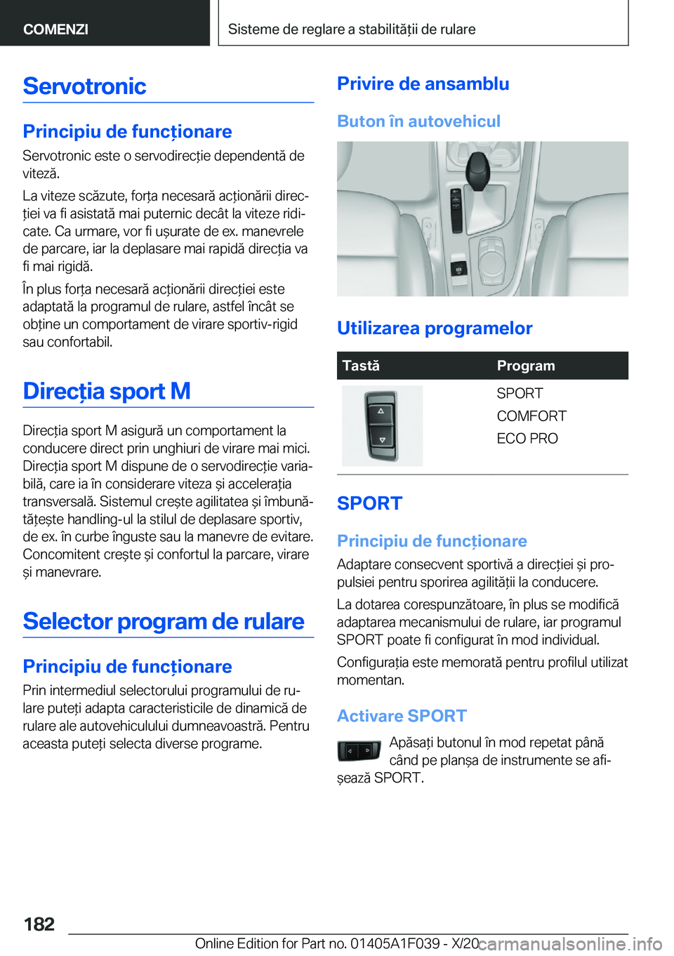 BMW X1 2021  Ghiduri De Utilizare (in Romanian) �S�e�r�v�o�t�r�o�n�i�c
�P�r�i�n�c�i�p�i�u��d�e��f�u�n�c�i�o�n�a�r�e
�S�e�r�v�o�t�r�o�n�i�c��e�s�t�e��o��s�e�r�v�o�d�i�r�e�c*�i�e��d�e�p�e�n�d�e�n�t�