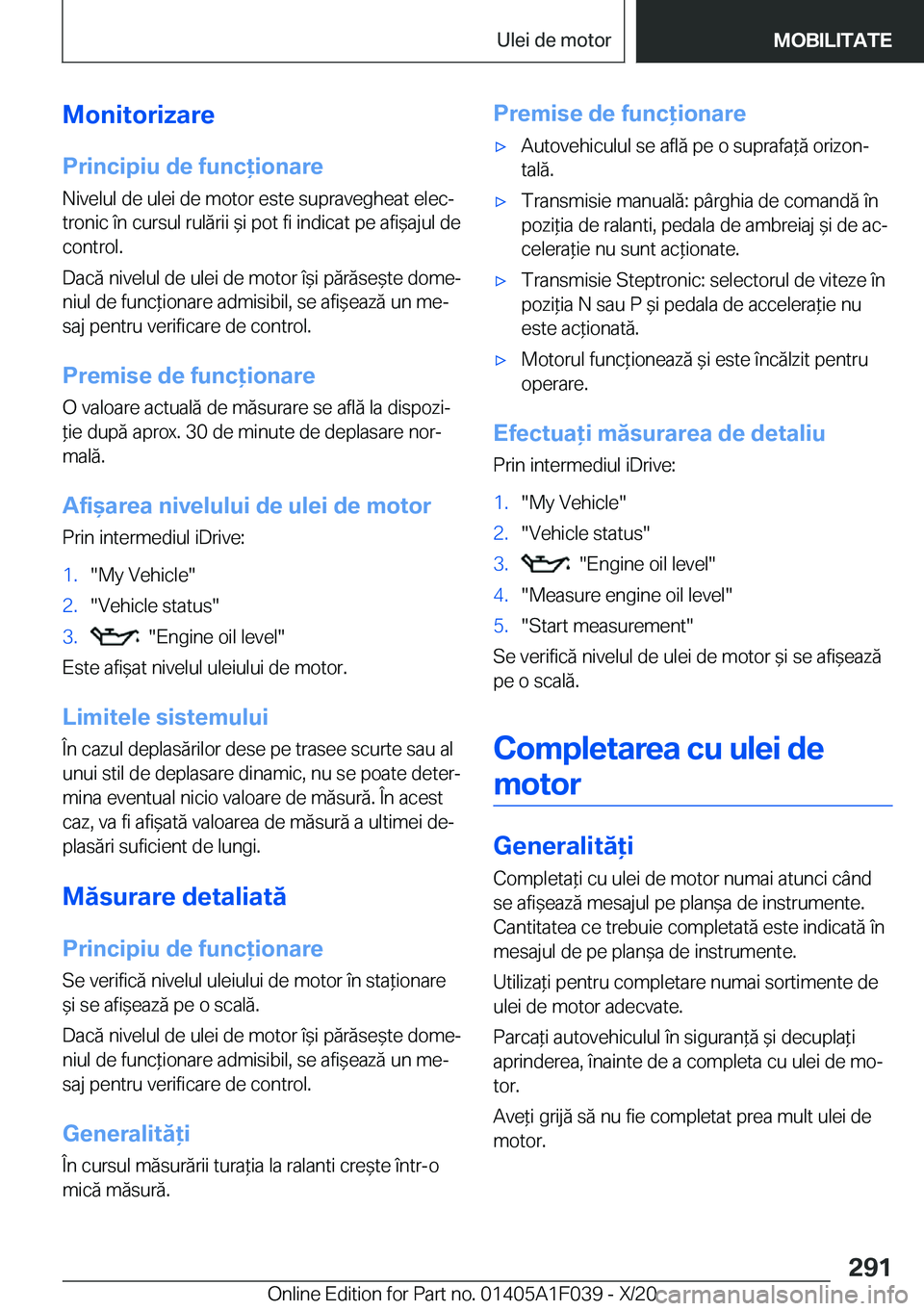 BMW X1 2021  Ghiduri De Utilizare (in Romanian) �M�o�n�i�t�o�r�i�z�a�r�e�P�r�i�n�c�i�p�i�u��d�e��f�u�n�c�i�o�n�a�r�e�N�i�v�e�l�u�l��d�e��u�l�e�i��d�e��m�o�t�o�r��e�s�t�e��s�u�p�r�a�v�e�g�h�e�a�t��e�l�e�cj
�t�r�o�n�i�c��