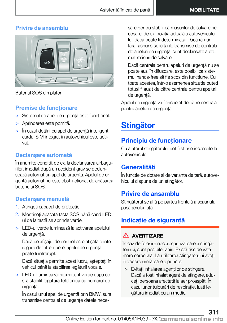 BMW X1 2021  Ghiduri De Utilizare (in Romanian) �P�r�i�v�i�r�e��d�e��a�n�s�a�m�b�l�u
�B�u�t�o�n�u�l��S�O�S��d�i�n��p�l�a�f�o�n�.�P�r�e�m�i�s�e��d�e��f�u�n�c�i�o�n�a�r�e
'x�S�i�s�t�e�m�u�l��d�e��a�p�e�l��d�e��u�r�g�e�n*�